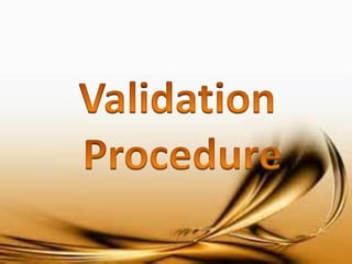 Validation 
Procedure  