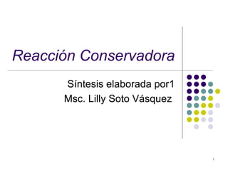 Reacción Conservadora Síntesis elaborada por Msc. Lilly Soto Vásquez  