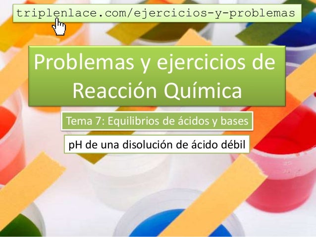 Reacción química 7.Ácidos y bases Ejercicio 02 pH de una