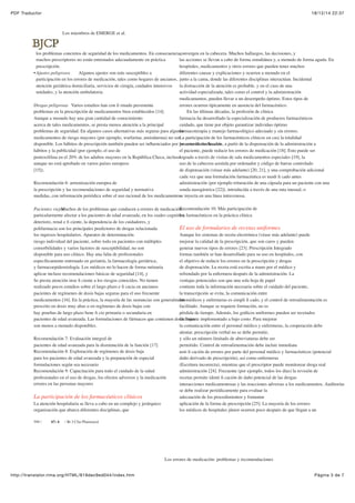 18/12/14 22:37PDF Traductor
Página 3 de 7http://translator.rima.org/HTML/819dec9ed044/index.htm
Los miembros de EMERGE et al.
los problemas concretos de seguridad de los medicamentos. En consecuencia,
muchos prescriptores no están entrenados adecuadamente en práctica
prescripción.
• Ajustes peligrosos Algunos ajustes son más susceptibles a
participación en los errores de medicación, tales como hogares de ancianos,
atención geriátrica domiciliaria, servicios de cirugía, cuidados intensivos
unidades, y la atención ambulatoria.
Drogas peligrosas Varios estudios han con ﬁ rmado persistente
problemas en la prescripción de medicamentos bien establecidos [14].
Aunque a menudo hay una gran cantidad de conocimiento
acerca de tales medicamentos, se presta menos atención a la principal
problemas de seguridad. En algunos casos alternativas más seguras para algunos
medicamentos de riesgo mayores (por ejemplo, warfarina, amiodarona) no son
disponible. Los hábitos de prescripción también pueden ser inﬂuenciados por las autoridades locales
hábitos y la publicidad (por ejemplo, el uso de
pentoxiﬁlina en el 20% de los adultos mayores en la República Checa, incluso
aunque no está aprobado en varios países europeos
[15]).
Recomendación 6: armonización europea de
la prescripción y las recomendaciones de seguridad y normativa
medidas, con información periódica sobre el uso racional de los medicamentos
Pacientes viejosMuchos de los problemas que conducen a errores de medicación
particularmente afectar a los pacientes de edad avanzada, en los cuales cognitiva
deterioro, renal e ﬁ ciente, la dependencia de los cuidadores, y
polifarmacia son los principales predictores de drogas relacionada
los ingresos hospitalarios. Aparatos de determinación
riesgo individual del paciente, sobre todo en pacientes con múltiples
comorbilidades y varios factores de susceptibilidad, no son
disponible para uso clínico. Hay una falta de profesionales
especíﬁcamente entrenado en geriatría, la farmacología geriátrica,
y farmacoepidemiología. Los médicos no lo hacen de forma rutinaria
aplicar incluso recomendaciones básicas de seguridad [14], y
Se presta atención insu ﬁ ciente a los riesgos conocidos. No tienen
realizado pocos estudios sobre el largo plazo e ﬁ cacia en ancianos
pacientes de regímenes de dosis bajas seguras para el uso frecuente
medicamentos [16]. En la práctica, la mayoría de las sustancias son generalmente
prescrito en dosis muy altas o en regímenes de dosis bajas con
hay pruebas de largo plazo bene ﬁ cio primaria o secundaria en
pacientes de edad avanzada. Las formulaciones de fármacos que contienen dosis bajas
son menos a menudo disponibles.
Recomendación 7: Evaluación integral de
pacientes de edad avanzada para la disminución de la función [17]
Recomendación 8: Exploración de regímenes de dosis baja
para los pacientes de edad avanzada y la preparación de especial
formulaciones según sea necesario
Recomendación 9: Capacitación para todo el cuidado de la salud
profesionales en el uso de drogas, los efectos adversos y la medicación
errores en las personas mayores
convergen en la cabecera. Muchos hallazgos, las decisiones, y
las acciones se llevan a cabo de forma simultánea y, a menudo de forma aguda. En
hospitales, medicamentos y otros errores que pueden tener muchos
diferentes causas y explicaciones y ocurren a menudo en el
junto a la cama, donde las diferentes disciplinas interactúan. Incidental
la distracción de la atención es probable, y en el caso de una
actividad especializada, tales como el control y la administración
medicamentos, pueden llevar a un desempeño óptimo. Estos tipos de
errores ocurren típicamente en ausencia del farmacéutico.
En las últimas décadas, la profesión de clínica
farmacia ha desarrollado la especialización de productos farmacéuticos
cuidado, que tiene por objeto garantizar individuo óptimo
farmacoterapia y manejo farmacológico adecuado y sin errores.
La participación de los farmacéuticos clínicos en casi la totalidad
proceso de medicación, a partir de la dispensación de la administración a
el paciente, puede reducir los errores de medicación [18]. Esto puede ser
logrado a través de visitas de sala medicamentos especiales [19], la
uso de la cabecera asistida por ordenador y código de barras controlado
de dispensación (véase más adelante) [20, 21], y una comprobación adicional
cada vez que una formulación farmacéutica es modi ﬁ cado antes
administración (por ejemplo trituración de una cápsula para un paciente con una
sonda nasogástrica [22]), introducida a través de una ruta inusual, o
se inyecta en una línea intravenosa.
Recomendación 10: Más participación de
los farmacéuticos en la práctica clínica
El uso de formularios de recetas uniformes
Aunque los sistemas de receta electrónica (véase más adelante) puede
mejorar la calidad de la prescripción, que son caros y pueden
generar nuevos tipos de errores [23]. Prescripción Integrado
formas también se han desarrollado para su uso en hospitales, con
el objetivo de reducir los errores en la prescripción y drogas
de dispensación. La receta está escrita a mano por el médico y
refrendado por la enfermera después de la administración. La
ventajas potenciales son que una sola hoja de papel
contiene toda la información necesaria sobre el cuidado del paciente,
la transcripción se evita, la comunicación entre
los médicos y enfermeras es simpli ﬁ cado, y el control de retroalimentación es
facilitado. Aunque se requiere formación, no es
pérdida de tiempo. Además, los gráﬁcos uniformes pueden ser recetados
fácilmente implementado a bajo costo. Para mejorar
la comunicación entre el personal médico y enfermeras, la cooperación debe
alentar, prescripción verbal no se debe permitir,
y sólo un número limitado de abreviaturas debe ser
permitido. Control de retroalimentación debe incluir inmediata
noti ﬁ cación de errores por parte del personal médico y farmacéuticos (potencial
daño derivado de prescripción), así como enfermeras
(Escritura incorrecta), mientras que el prescriptor puede monitorear droga real
administración [24]. Frecuente (por ejemplo, todos los días) la revisión de
recetas permite identi ﬁ cación de daño potencial de las drogas
interacciones medicamentosas y las reacciones adversas a los medicamentos. Auditorías
se debe realizar periódicamente para evaluar la
adecuación de los procedimientos y fomentar
aplicación de la forma de prescripción [25]. La mayoría de los errores
los médicos de hospitales júnior ocurren poco después de que llegan a un
La participación de los farmacéuticos clínicos
La atención hospitalaria se lleva a cabo en un complejo y jerárquico
organización que abarca diferentes disciplinas, que
594 / 67: 6 / Br J Clin Pharmacol
Los errores de medicación: problemas y recomendaciones
 