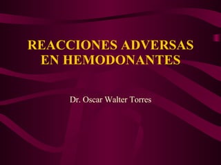 REACCIONES ADVERSAS EN HEMODONANTES Dr. Oscar Walter Torres 