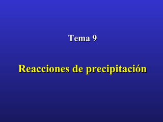Tema 9 Reacciones de precipitación 