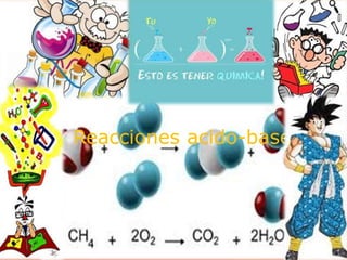 Reacciones acido-base
 