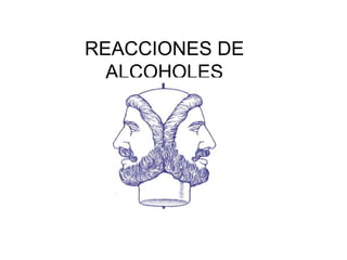 REACCIONES DE ALCOHOLES 