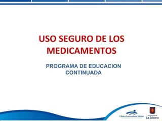 USO SEGURO DE LOS MEDICAMENTOS PROGRAMA DE EDUCACION CONTINUADA 