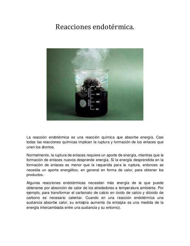 Reacciones endotÃ©rmica.La reacciÃ³n endotÃ©rmica es una reacciÃ³n quÃ­mica que absorbe energÃ­a. Casitodas las reacciones quÃ­mi...