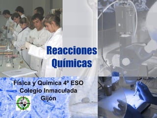 Reacciones Químicas Física y Química 4º ESO Colegio Inmaculada Gijón 