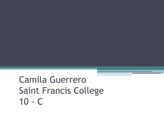 Reacciones Químicas

Camila Guerrero
Saint Francis College
10 - C

 