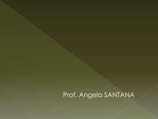 Prof. Angela SANTANA
 