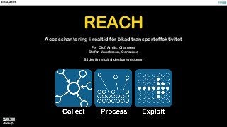 REACH - Accesshantering i realtid för ökad transporteffektivitet Slide 32