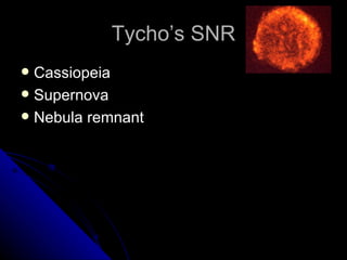 Tycho’s SNR Cassiopeia Supernova Nebula remnant 