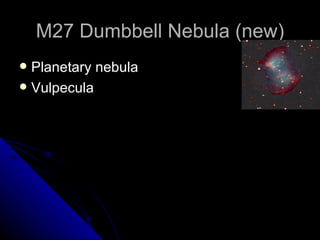 M27 Dumbbell Nebula (new) Planetary nebula Vulpecula 