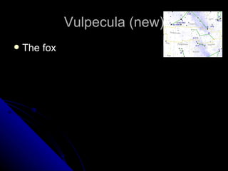 Vulpecula (new) The fox 