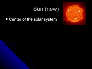 Sun (new) Center of the solar system 