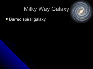 Milky Way Galaxy Barred spiral galaxy 