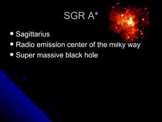 SGR A* Sagittarius Radio emission center of the milky way Super massive black hole 