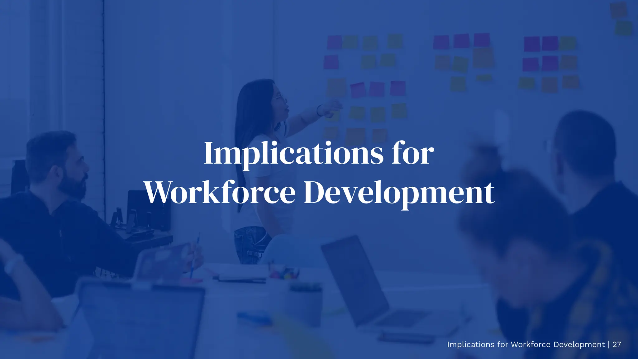 Implications for
Workforce Development
Implications for Workforce Development | 27
 