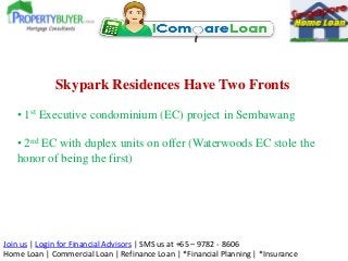 Join us | Login for Financial Advisors | SMS us at +65 – 9782 - 8606
Home Loan | Commercial Loan | Refinance Loan | *Finan...