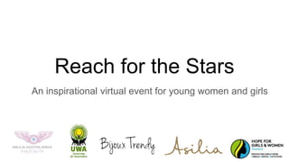Reach for the Stars
An inspirational virtual event for young women and girls
 
