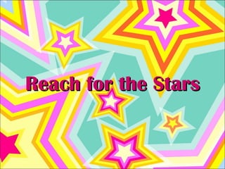 Reach for the Stars
 