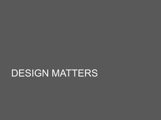 DESIGN MATTERS
 