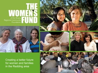 Creating a better future
for women and families
in the Redding area
 
