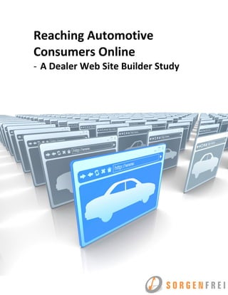 Reaching Automotive
Consumers Online
- A Dealer Web Site Builder Study
 