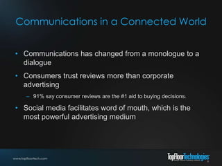 Communications in a Connected World


• Communications has changed from a monologue to a
  dialogue
• Consumers trust revi...