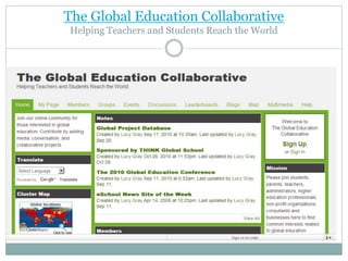 The Global Education Collaborative
Helping Teachers and Students Reach the World
 
