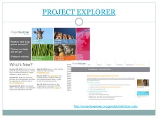 PROJECT EXPLORER
http://projectexplorer.org/goodglobalcitizen.php
 