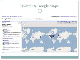 Twitter & Google Maps
 
