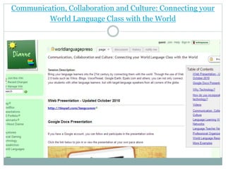 Communication, Collaboration and Culture: Connecting your
World Language Class with the World
 