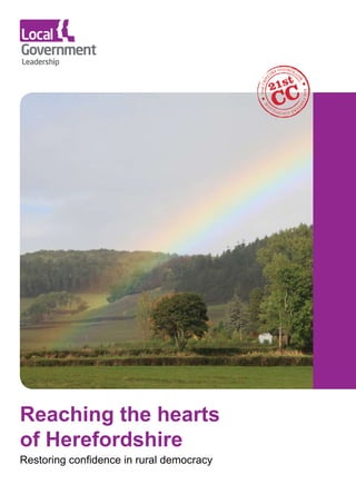 Reaching the hearts
of Herefordshire
Restoring confidence in rural democracy
 