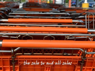the sale to end all sales