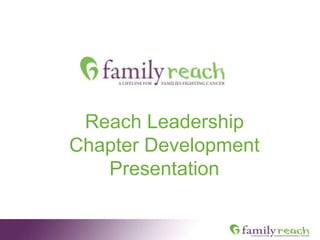 Reach Leadership
Chapter Development
Presentation
 