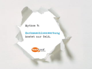 Mythos 3:

Suchmaschinenwerbung
kostet nur Geld.
 