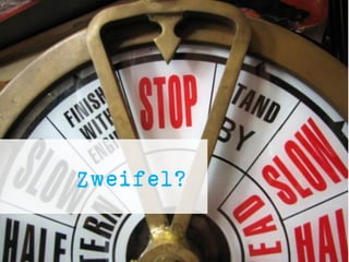 Zweifel?
 