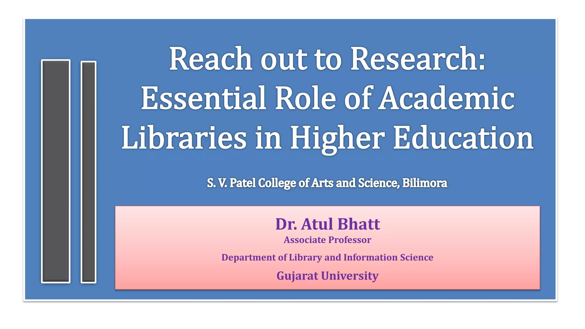 Reach out to Research Essential Role of Academic Libraries in Higher ...