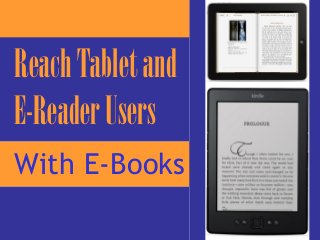 Reach Tablet and
E-Reader Users
With E-Books
 