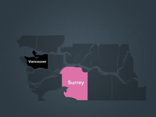 Vancouver

Surrey

 
