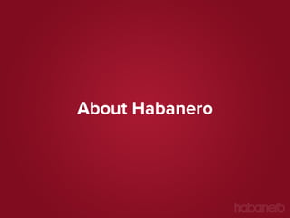 About Habanero

 