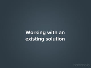 Working with an
existing solution

 