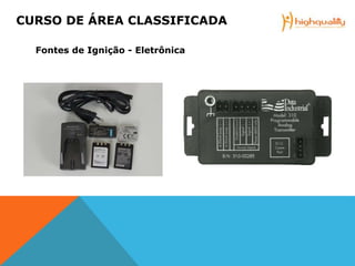 Fontes de Ignição - Eletrônica
CURSO DE ÁREA CLASSIFICADA
 