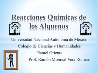 Universidad Nacional Autónoma de México
Colegio de Ciencias y Humanidades
Plantel Oriente
Prof. Ramón Monreal Vera Romero
 
