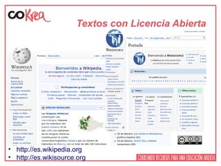 Textos con Licencia Abierta
• http://es.wikipedia.org
• http://es.wikisource.org
 