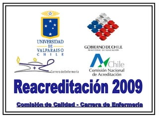 Comisión de Calidad - Carrera de Enfermería Reacreditación 2009 