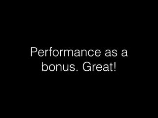 Performance as a
bonus. Great!
 