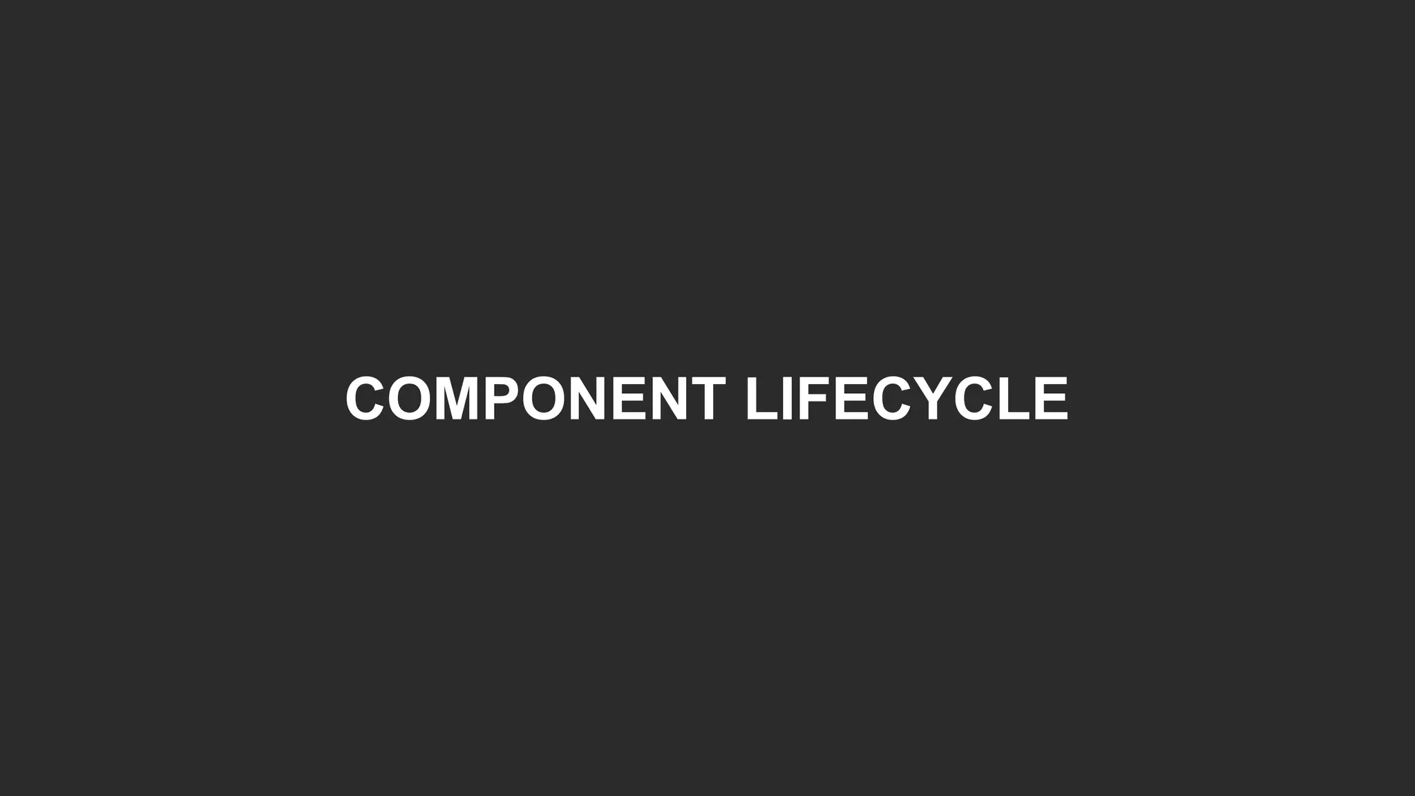 COMPONENT LIFECYCLE