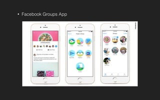 • Facebook Groups App
 