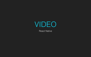 VIDEO
React Native
 